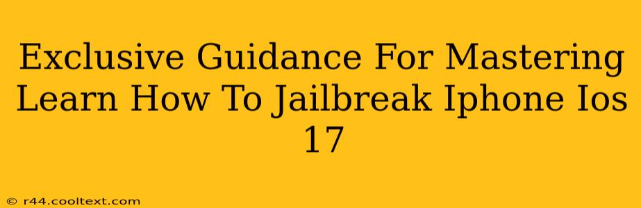 Exclusive Guidance For Mastering Learn How To Jailbreak Iphone Ios 17