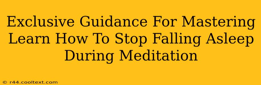 Exclusive Guidance For Mastering Learn How To Stop Falling Asleep During Meditation