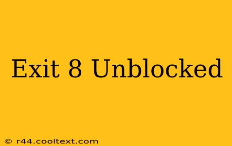 Exit 8 Unblocked