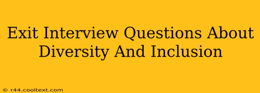 Exit Interview Questions About Diversity And Inclusion