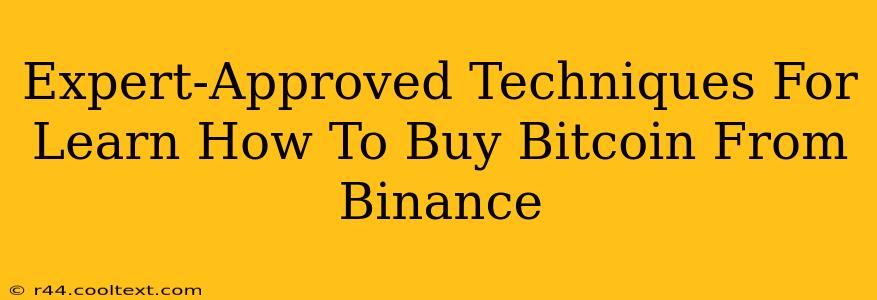 Expert-Approved Techniques For Learn How To Buy Bitcoin From Binance