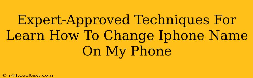 Expert-Approved Techniques For Learn How To Change Iphone Name On My Phone