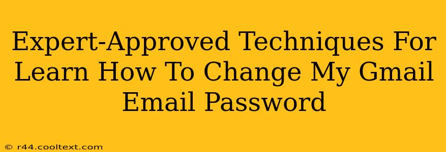 Expert-Approved Techniques For Learn How To Change My Gmail Email Password