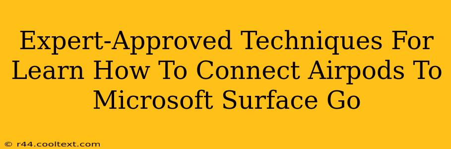 Expert-Approved Techniques For Learn How To Connect Airpods To Microsoft Surface Go