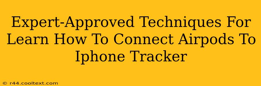 Expert-Approved Techniques For Learn How To Connect Airpods To Iphone Tracker