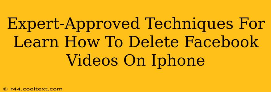 Expert-Approved Techniques For Learn How To Delete Facebook Videos On Iphone