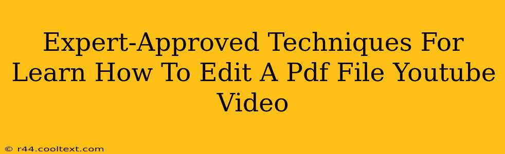 Expert-Approved Techniques For Learn How To Edit A Pdf File Youtube Video