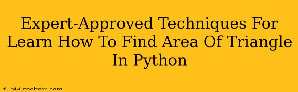 Expert-Approved Techniques For Learn How To Find Area Of Triangle In Python