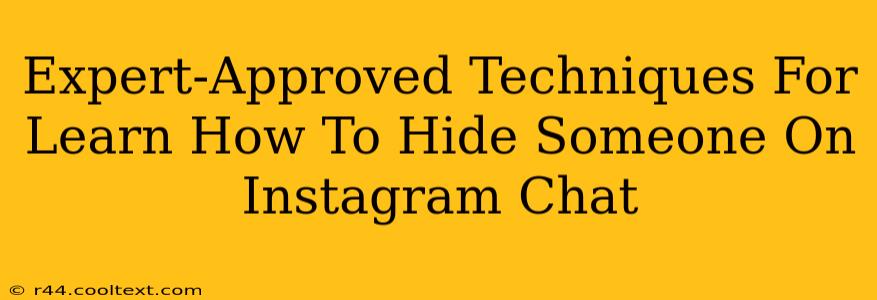 Expert-Approved Techniques For Learn How To Hide Someone On Instagram Chat