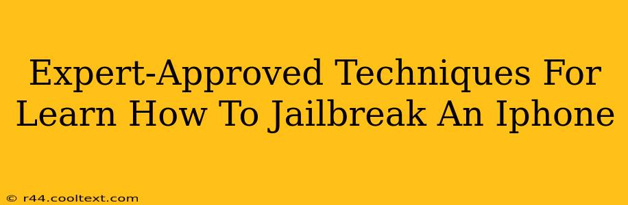 Expert-Approved Techniques For Learn How To Jailbreak An Iphone