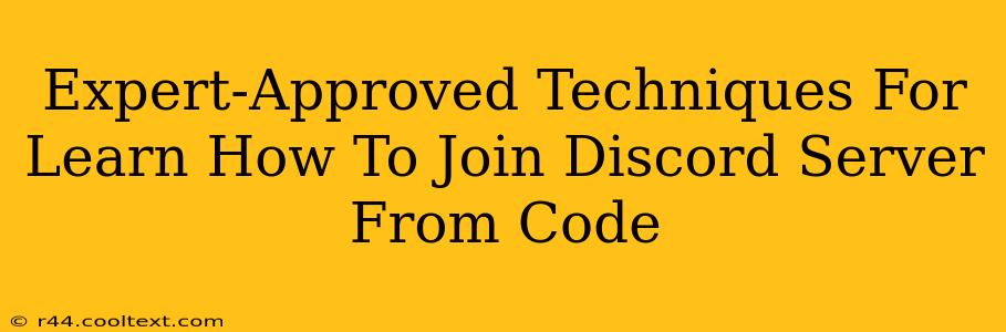 Expert-Approved Techniques For Learn How To Join Discord Server From Code