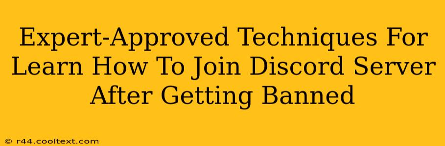 Expert-Approved Techniques For Learn How To Join Discord Server After Getting Banned