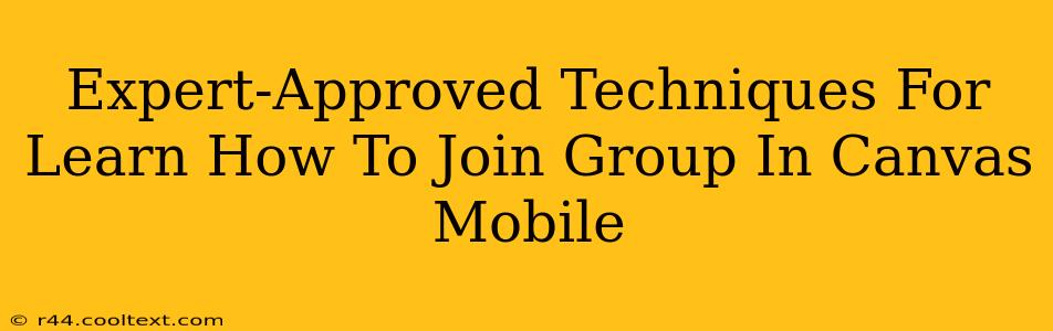 Expert-Approved Techniques For Learn How To Join Group In Canvas Mobile