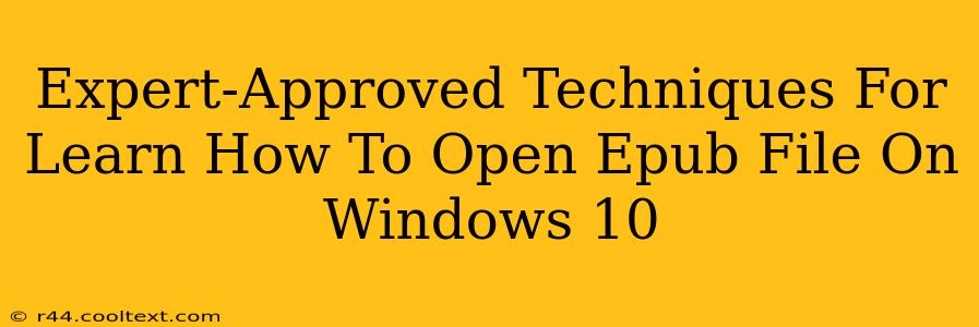 Expert-Approved Techniques For Learn How To Open Epub File On Windows 10