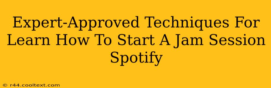 Expert-Approved Techniques For Learn How To Start A Jam Session Spotify