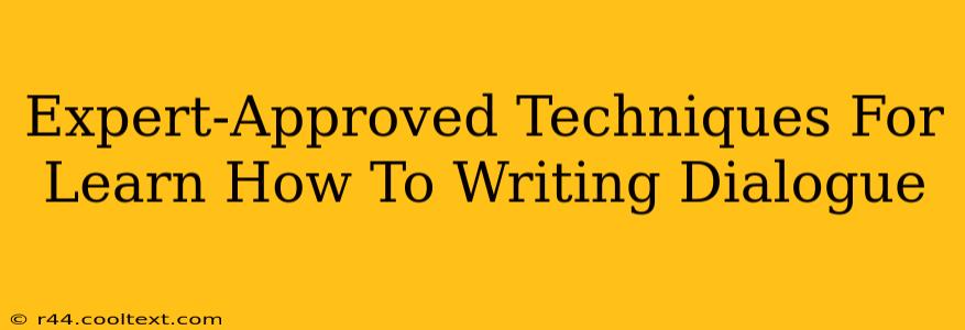 Expert-Approved Techniques For Learn How To Writing Dialogue