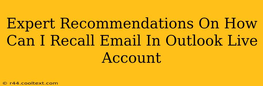 Expert Recommendations On How Can I Recall Email In Outlook Live Account