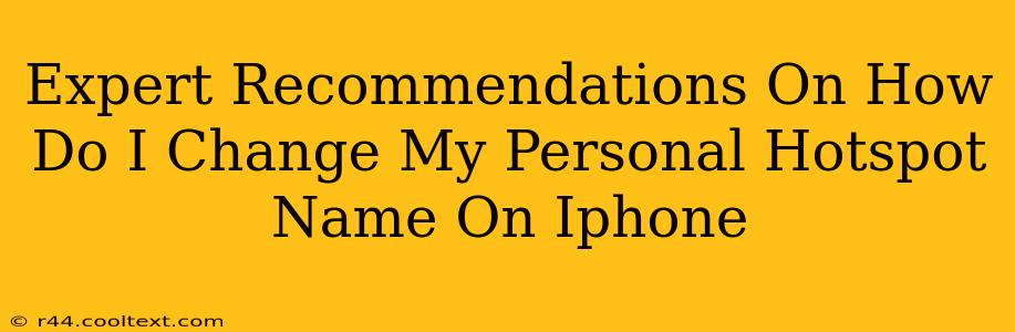 Expert Recommendations On How Do I Change My Personal Hotspot Name On Iphone