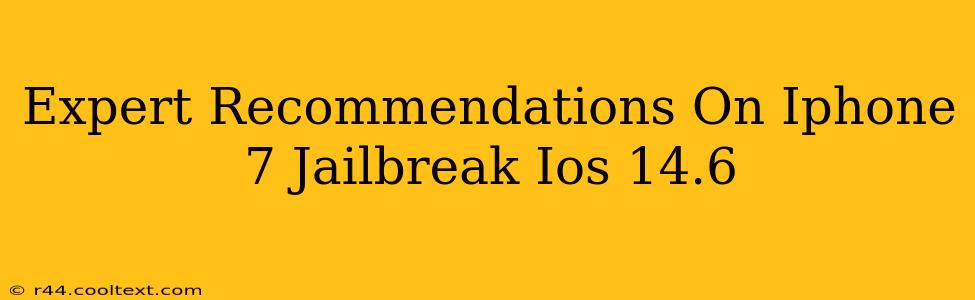 Expert Recommendations On Iphone 7 Jailbreak Ios 14.6