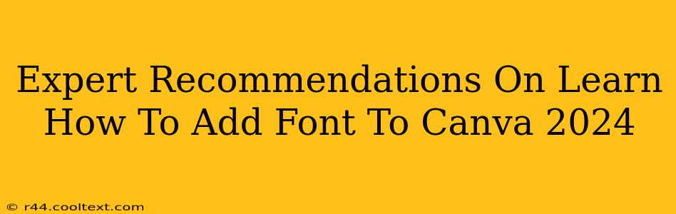 Expert Recommendations On Learn How To Add Font To Canva 2024