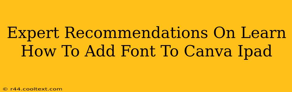 Expert Recommendations On Learn How To Add Font To Canva Ipad