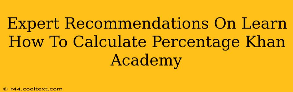 Expert Recommendations On Learn How To Calculate Percentage Khan Academy