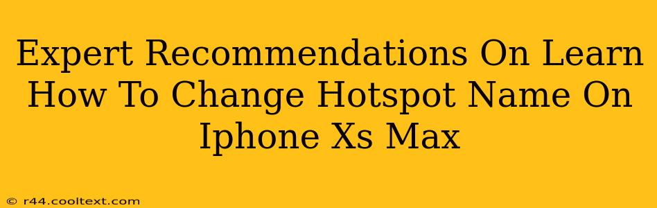 Expert Recommendations On Learn How To Change Hotspot Name On Iphone Xs Max