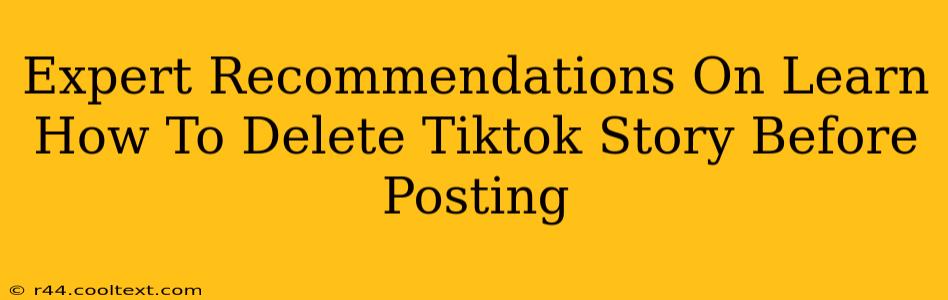 Expert Recommendations On Learn How To Delete Tiktok Story Before Posting