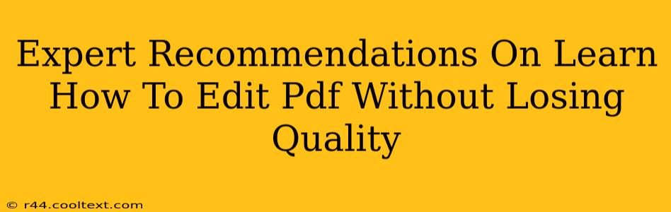 Expert Recommendations On Learn How To Edit Pdf Without Losing Quality