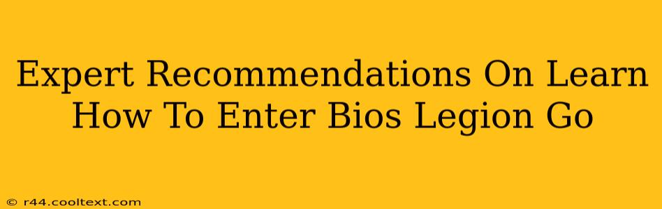 Expert Recommendations On Learn How To Enter Bios Legion Go