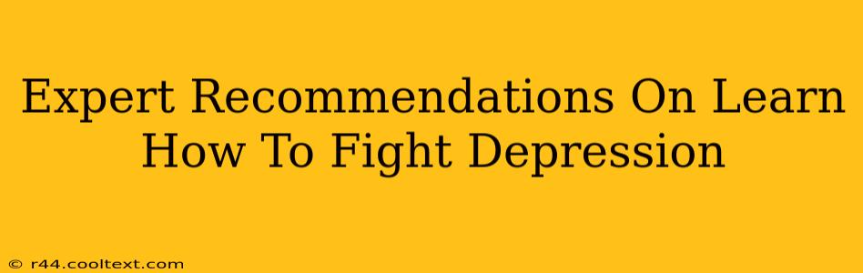 Expert Recommendations On Learn How To Fight Depression