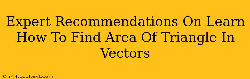 Expert Recommendations On Learn How To Find Area Of Triangle In Vectors