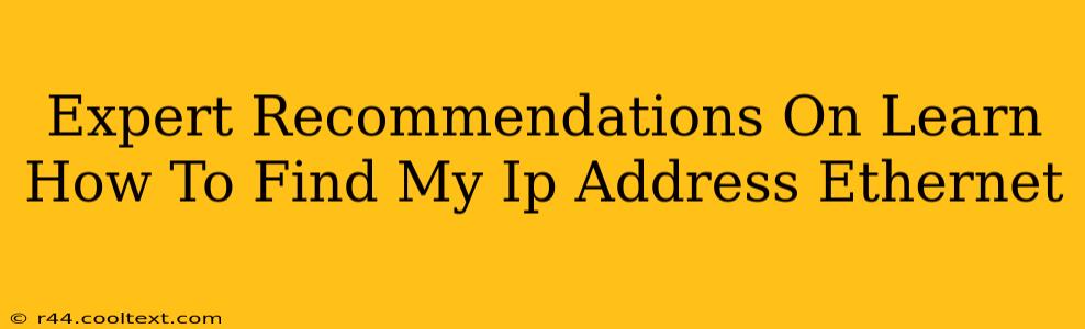 Expert Recommendations On Learn How To Find My Ip Address Ethernet