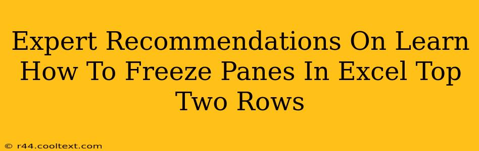 Expert Recommendations On Learn How To Freeze Panes In Excel Top Two Rows