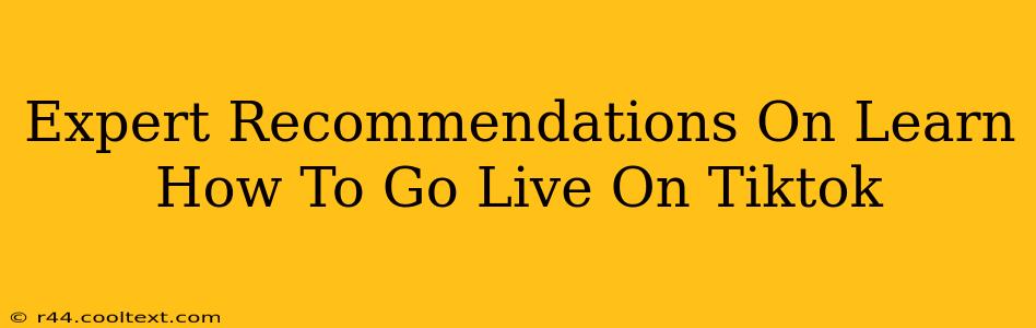 Expert Recommendations On Learn How To Go Live On Tiktok