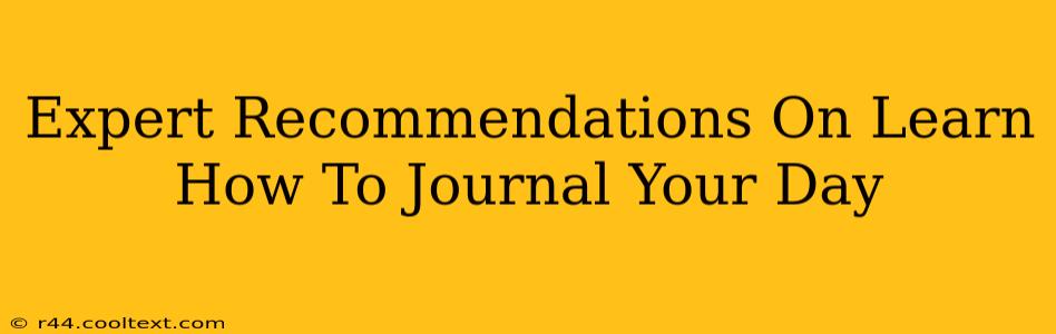 Expert Recommendations On Learn How To Journal Your Day