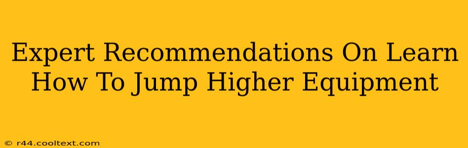 Expert Recommendations On Learn How To Jump Higher Equipment