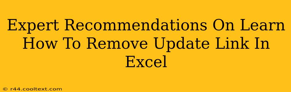 Expert Recommendations On Learn How To Remove Update Link In Excel