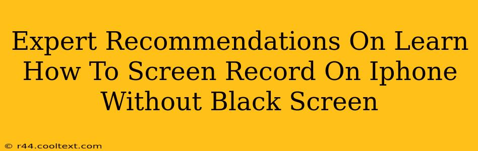 Expert Recommendations On Learn How To Screen Record On Iphone Without Black Screen