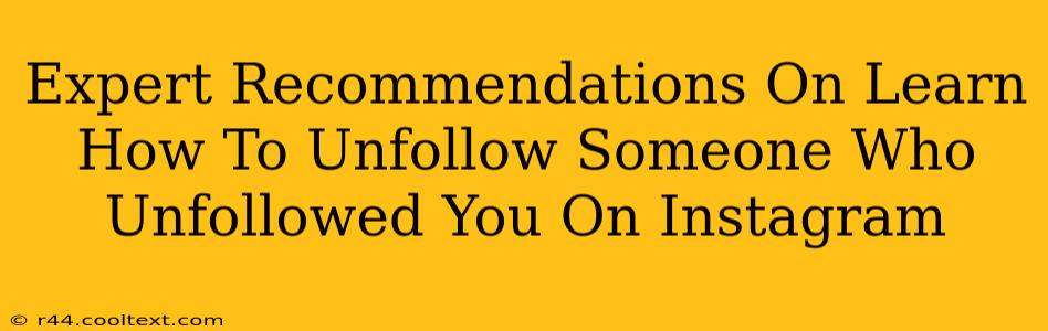 Expert Recommendations On Learn How To Unfollow Someone Who Unfollowed You On Instagram