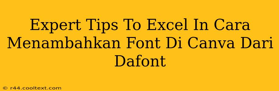 Expert Tips To Excel In Cara Menambahkan Font Di Canva Dari Dafont