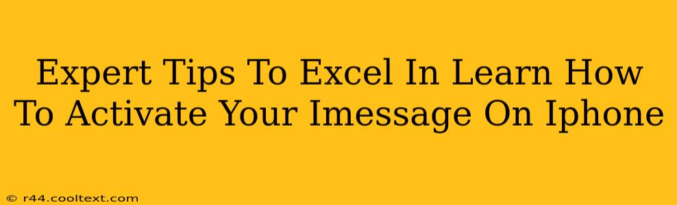 Expert Tips To Excel In Learn How To Activate Your Imessage On Iphone