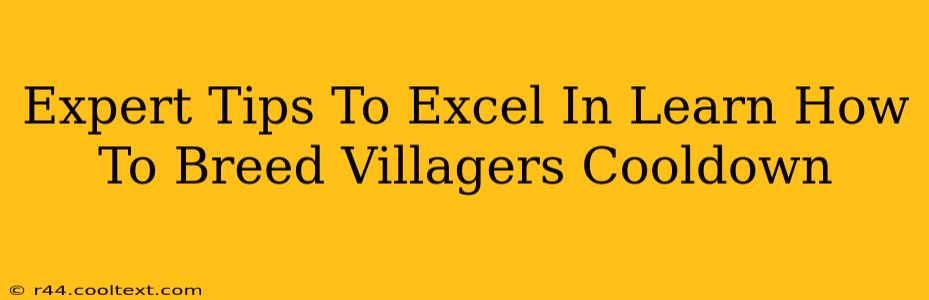 Expert Tips To Excel In Learn How To Breed Villagers Cooldown