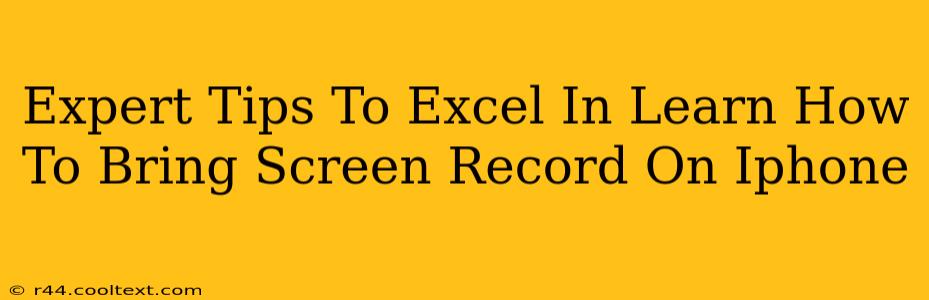 Expert Tips To Excel In Learn How To Bring Screen Record On Iphone