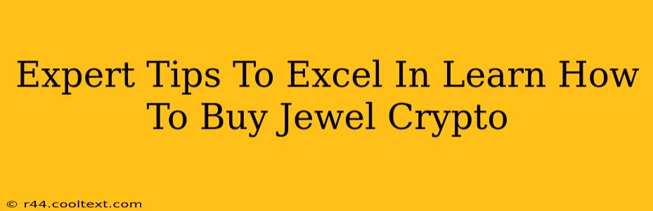 Expert Tips To Excel In Learn How To Buy Jewel Crypto