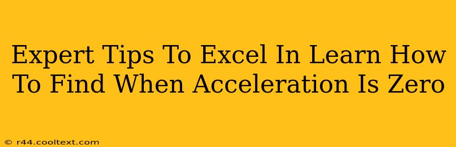 Expert Tips To Excel In Learn How To Find When Acceleration Is Zero