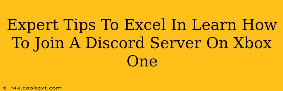 Expert Tips To Excel In Learn How To Join A Discord Server On Xbox One