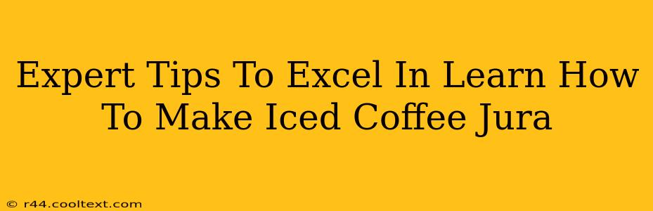 Expert Tips To Excel In Learn How To Make Iced Coffee Jura