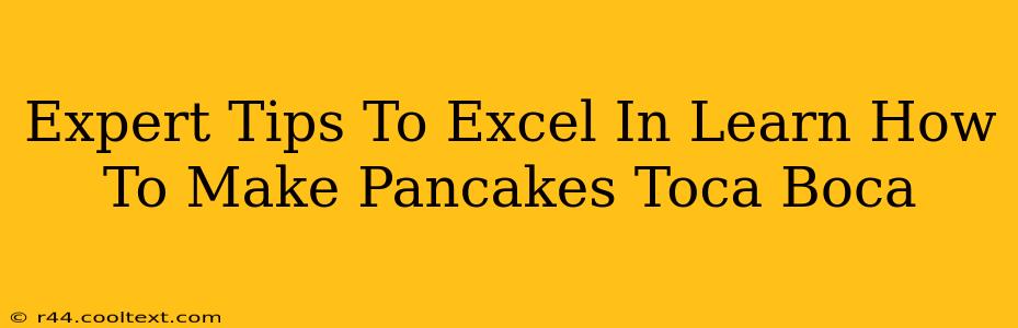 Expert Tips To Excel In Learn How To Make Pancakes Toca Boca