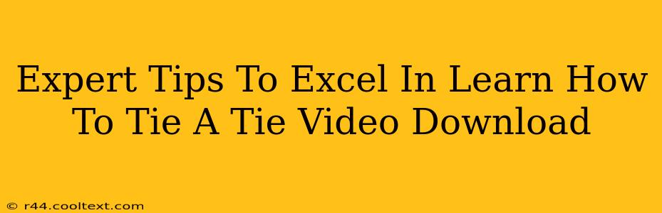 Expert Tips To Excel In Learn How To Tie A Tie Video Download